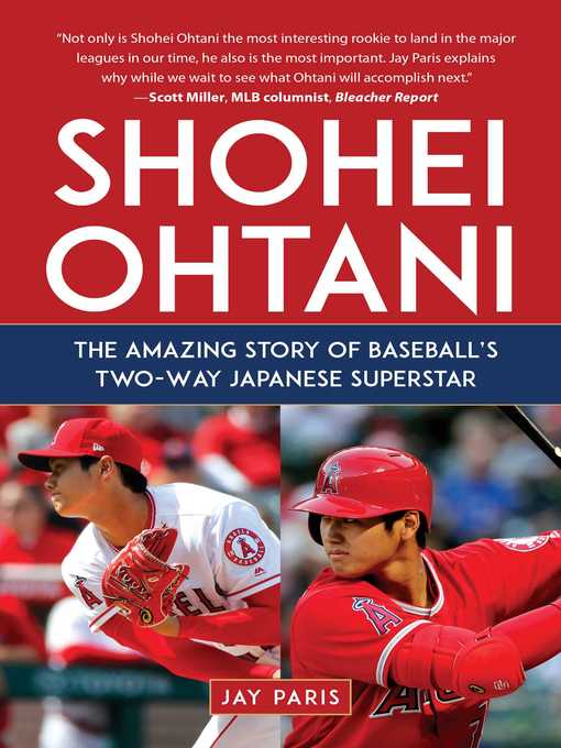 Title details for Shohei Ohtani: the Amazing Story of Baseball's Two-Way Japanese Superstar by Jay Paris - Available